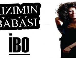 KIZIMIN BABASI ‘İBO’