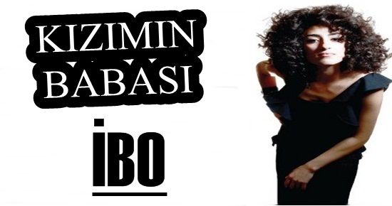 KIZIMIN BABASI ‘İBO’