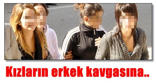 KIZLARIN ERKEK KAVGASINA…