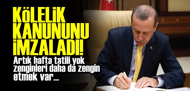 KÖLELİK KANUNU İMZALANDI!