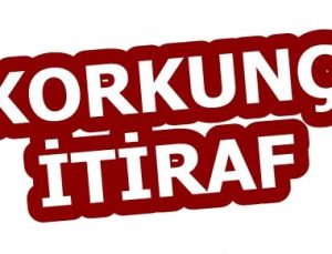 KORKUNÇ İTİRAF