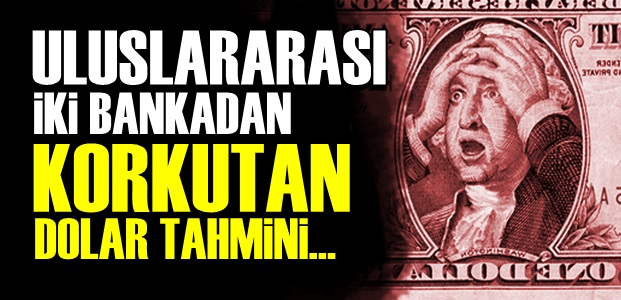 KORKUTAN DOLAR TAHMİNİ!..