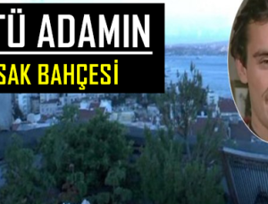 KÖTÜ ADAMIN YASAK BAHÇESİ…