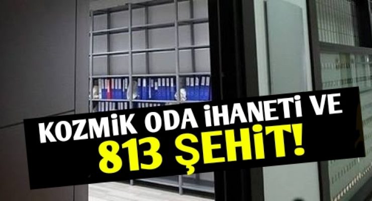 KOZMİK ODA İHANETI VE 813 ŞEHİT!