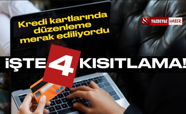 Kredi kartlarında 4 kısıtlama…