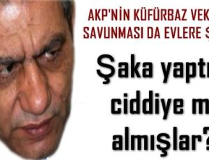 KÜFÜRBAZ VEKİLİN SAVUNMASI DA EVLERE ŞENLİK!