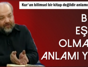 “KUR’AN BİLİM KİTABI DEĞİLDİR”