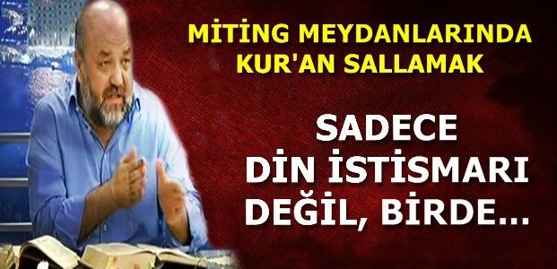 İhsan Eliaçık: “Kur’an Sallamak Din İstismarının Zirvesidir!”