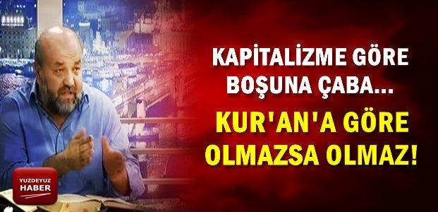 ‘KUR’AN’A GÖRE OLMAZSA OLMAZ…’