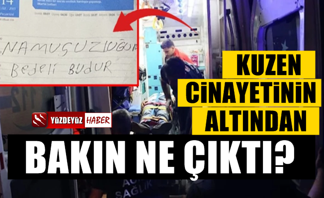 Kuzen cinayetinin altından bakın ne çıktı?