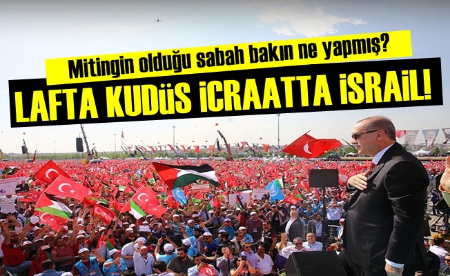 LAFTA KUDÜS, İCRAATTA İSRAİL!