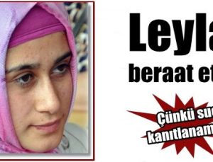 LEYLA BERAAT ETTİ ÇÜNKÜ…