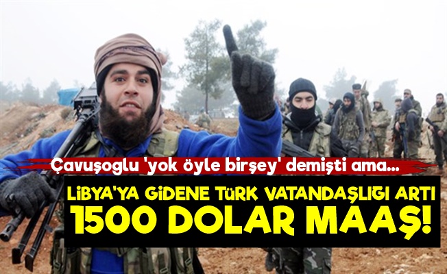 Libya'ya Gidene Türk Vatandaşlığı ve 1500 Dolar Maaş!