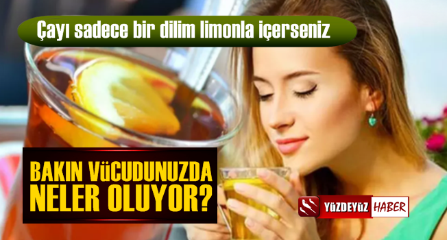 Limonlu Çay Vücutta Bakın Neler Yapıyormuş?