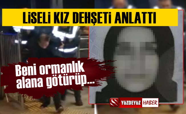 Lise öğrencisi kız dehşeti anlattı, taksicinin ifadesi 'pes' dedirtti