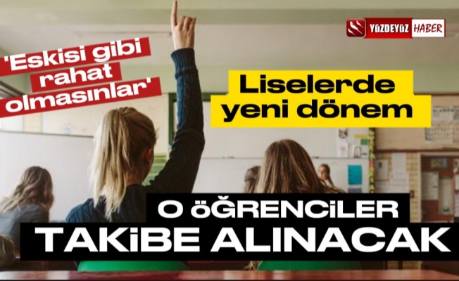 Liselerde yeni dönem! Artık o öğrenciler takibe alınacak