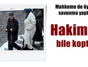 MAHKEME HEYETİ BİLE KENDİNİ TUTAMADI!