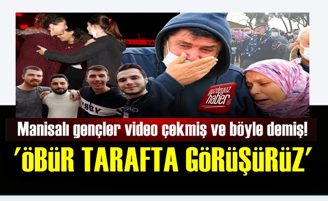 Manisalı Gençler Video Çekmiş: Öbür Tarafta Görüşürüz