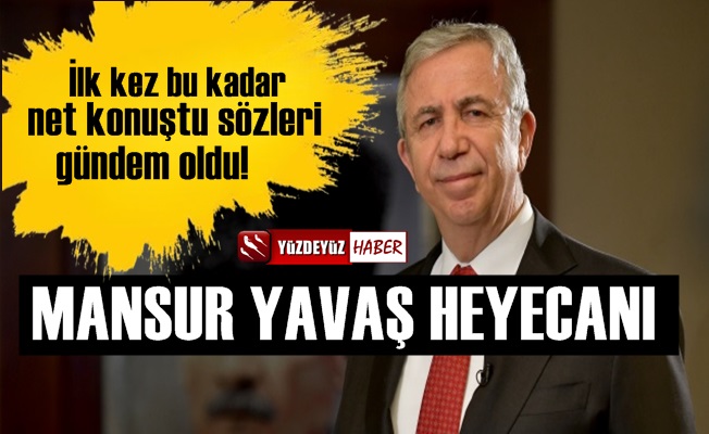 Mansur Yavaş heyecan yarattı, sözleri gündem oldu