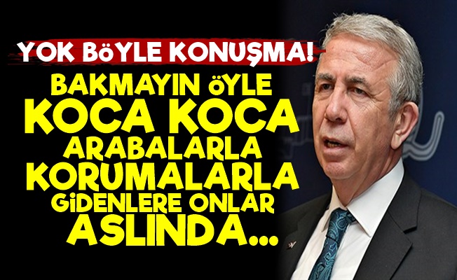 Mansur Yavaş Öyle Bir Konuştu ki…