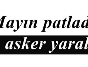 MAYIN PATLADI: 2 ASKER YARALI