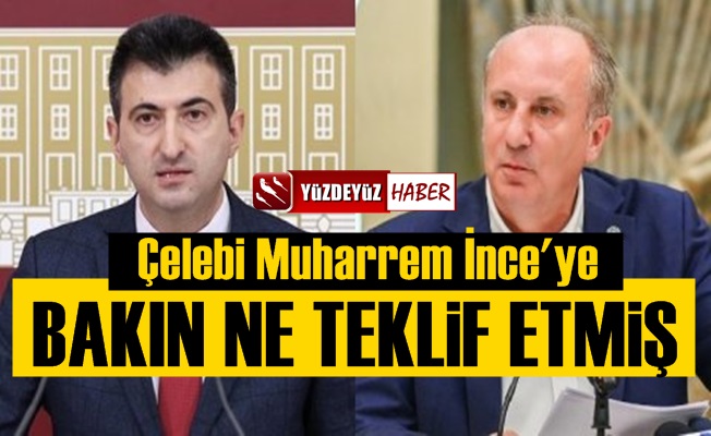 Mehmet Ali Çelebi, Muharrem İnce'ye Bakın Ne Teklif Etmiş?