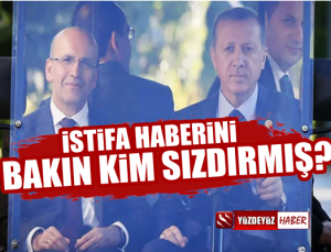 Mehmet Şimşek'in istifa haberini kim sızdırdı?