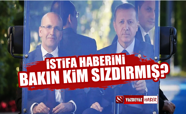 Mehmet Şimşek'in istifa haberini kim sızdırdı?