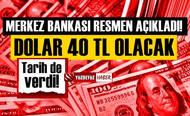 Merkez Bankası doların 4o lira olacağı tarihi resmen açıkladı