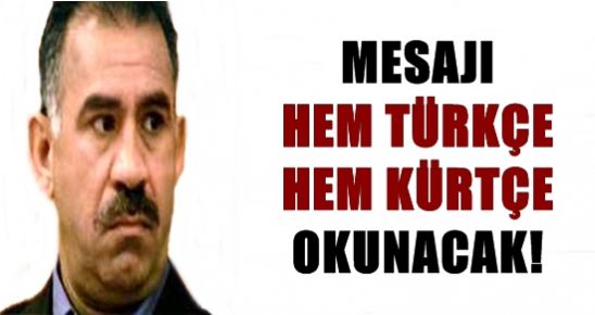 MESAJI HEM TÜRKÇE HEM KÜRTÇE OKUNACAK