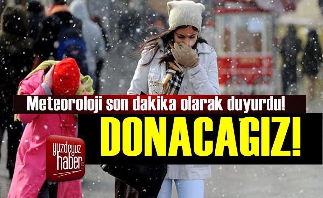 Meteoroloji Uyardı: Donacağız…