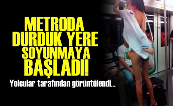 Metroda Herkesin İçinde Soyunmaya Başladı…