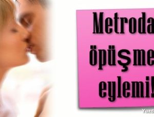 METRO’DA ÖPÜŞME EYLEMİ!