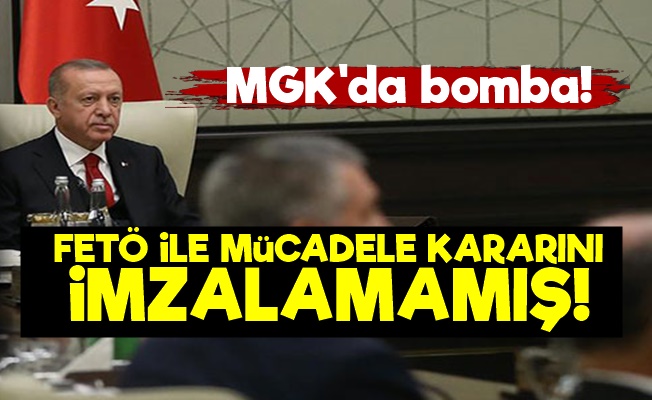 MGK'da Olay! FETÖ İle Mücadele Kararını İmzalamamış