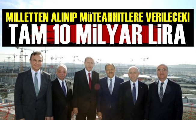 Milletin Cebinden Müteahhitlerin Cebine!