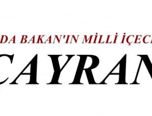 ‘MİLLİ İÇECEĞİMİZ ‘ÇAYRAN’