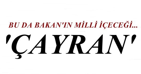 ‘MİLLİ İÇECEĞİMİZ ‘ÇAYRAN’