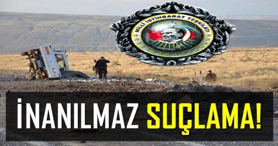 MİT’E İNANILMAZ SUÇLAMA!