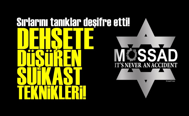 MOSSAD'IN DEHŞETE DÜŞÜREN TEKNİKLERİ!