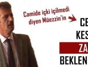 MÜEZZİN’İN CEZASINI KESTİLER!