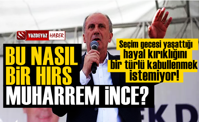 Muharrem İnce'nin hırsı pes dedirtiyor, 'Ben kazanırım'