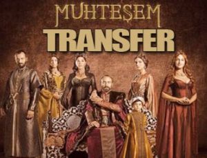 MUHTEŞEM TRANSFER…