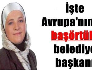 O AVRUPA’NIN İLK BAŞÖRTÜLÜ BAŞKANI!