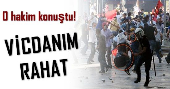 O HAKİM KONUŞTU: VİCDANIM RAHAT