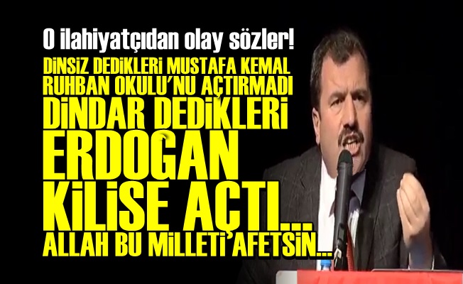 O İLAHİYATÇIDAN ERDOĞAN'A OLAY SÖZLER!..