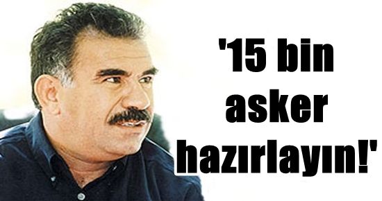 ÖCALAN ‘ORDU’ KURUYOR!