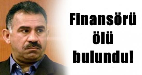 ÖCALAN’IN FİNANSÖRÜ ÖLÜ BULUNDU!