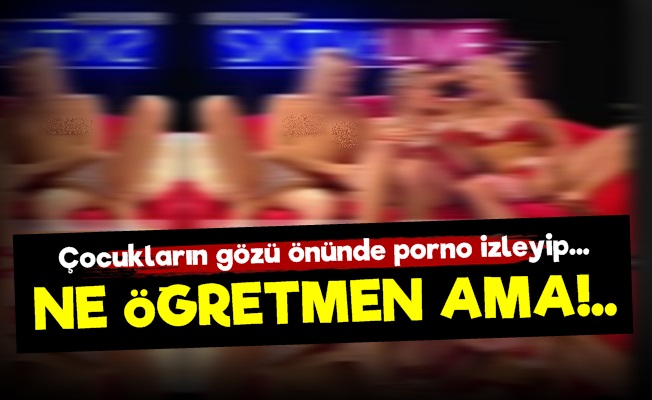 Öğretmen Porno İzleyip Bir de…