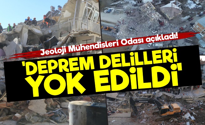 Olay! 'Elazığ Depreminin Delillerini Yok Ettiler'