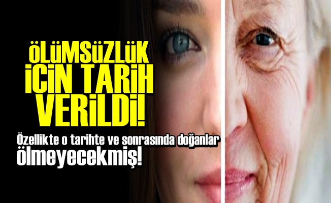 ÖLÜMSÜZLÜK İÇİN TARİH VERİLDİ!